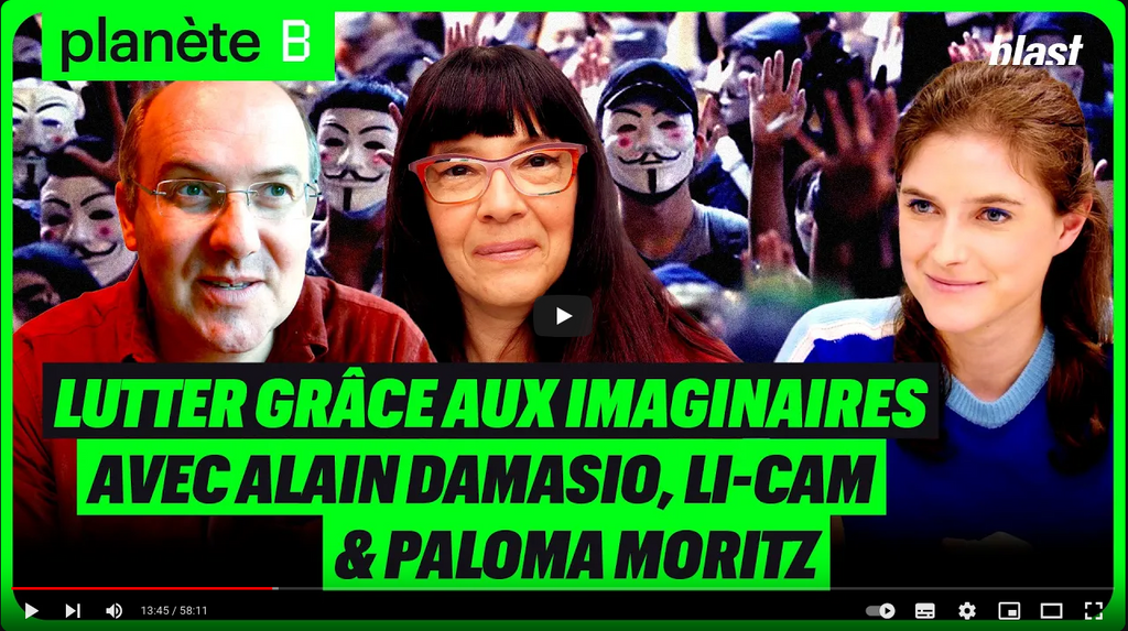 LUTTER GRÂCE AUX IMAGINAIRES : AVEC ALAIN DAMASIO, LI-CAM ET PALOMA MORITZ