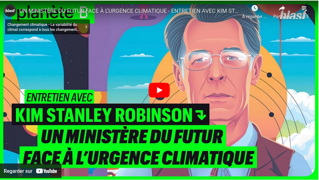 Planète B : UN MINISTÈRE DU FUTUR FACE À L’URGENCE CLIMATIQUE – ENTRETIEN AVEC KIM STANLEY ROBINSON