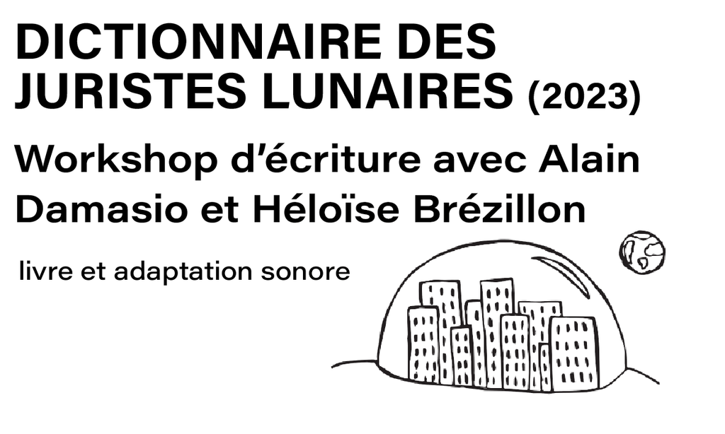 ARCHÉOLOGIE DU FUTUR : Workshop avec Alain Damasio et Héloïse Brézillon