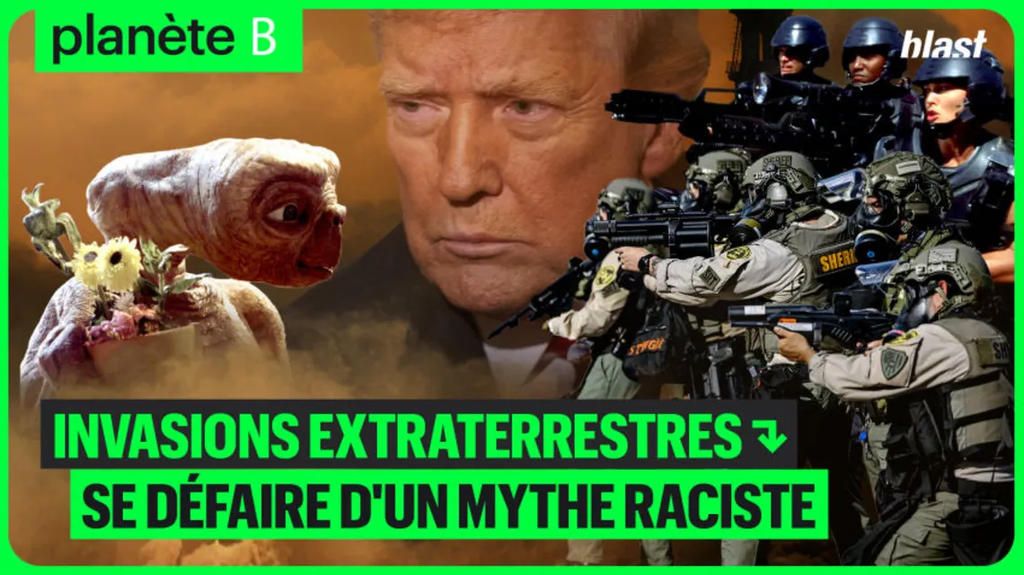 Planète B : Invasions extraterrestres ⤖ Se défaire d'un mythe raciste