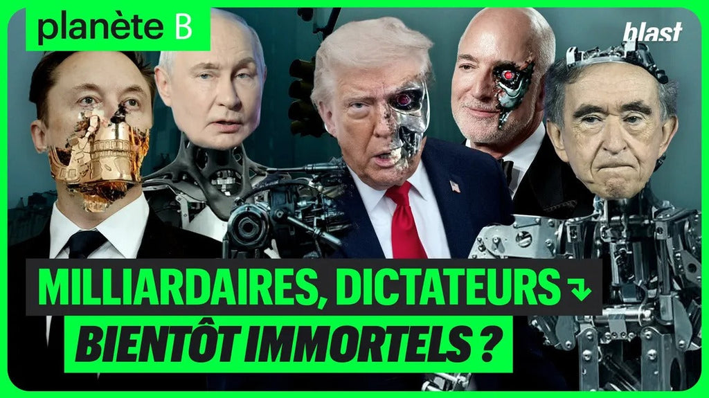 Planète B >| Milliardaires, dictateurs : bientôt immortels ?