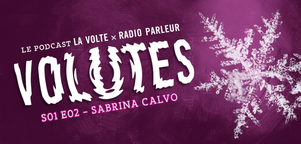 Volutes, le podcast : carte blanche à Sabrina Calvo