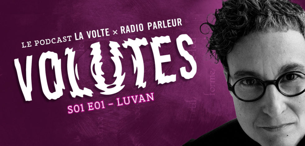 Volutes, le podcast : carte blanche à luvan