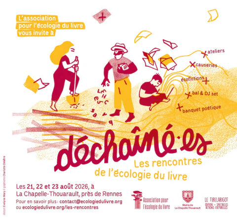 DÉCHAÎNÉ·ES : LES RENCONTRES DE L'ÉCOLOGIE DU LIVRE