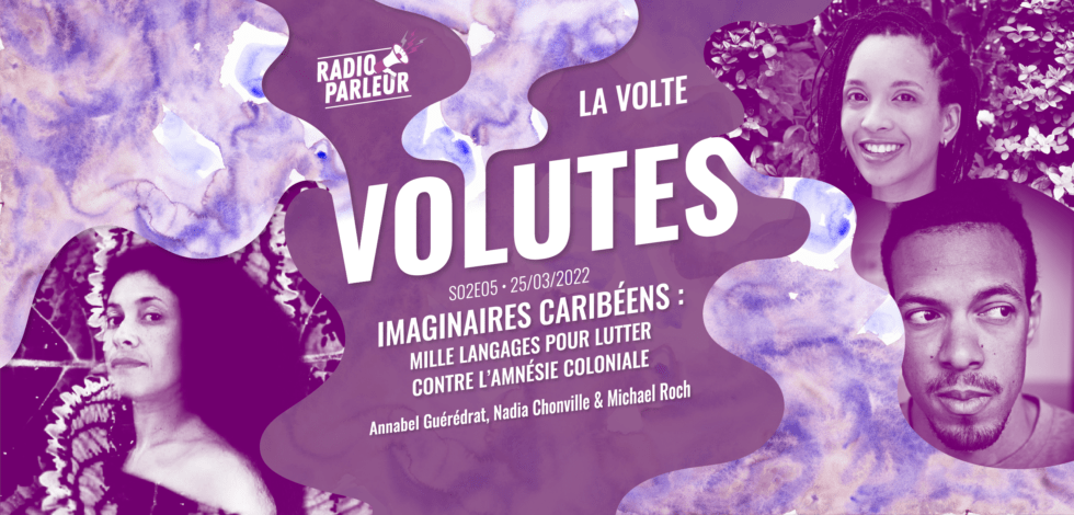 [ Volutes ] Imaginaires caribéens : Milles langages contre l’amnésie coloniale