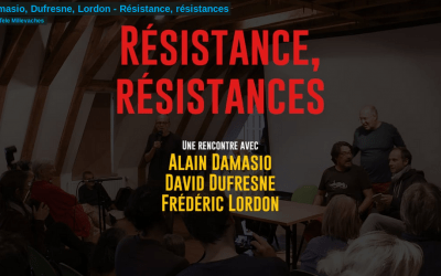Damasio, Dufresne, Lordon, Quadruppani : Résistance, résistances